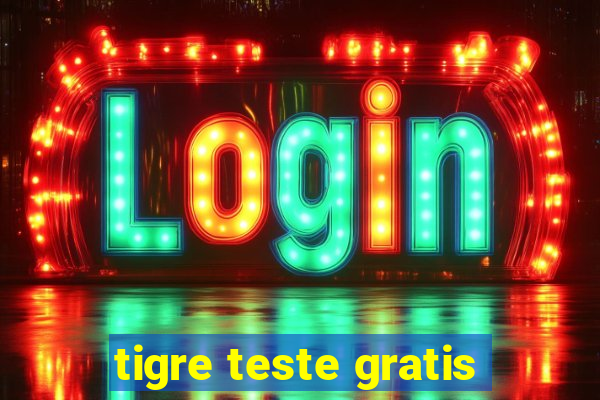 tigre teste gratis